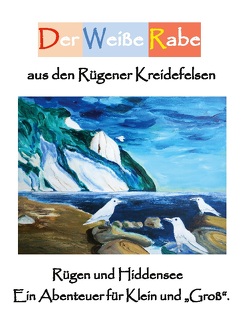 Der Weiße Rabe aus den Rügener Kreidefelsen von Dünzelmann,  Wilhelm