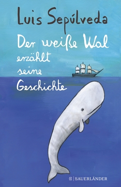 Der weiße Wal erzählt seine Geschichte von Mulazzani,  Simona, Sepúlveda,  Luis, Zurbrüggen,  Willi