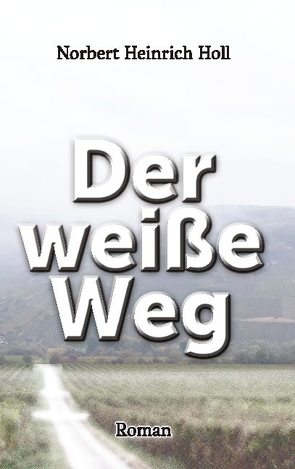 Der weiße Weg von Holl,  Norbert Heinrich