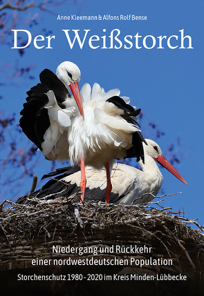 Der Weißstorch. Niedergang und Rückkehr einer nordwestdeutschen Population von Bense,  Alfons Rolf, Kleemann,  Anne