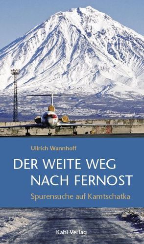 Der weite Weg nach Fernost von Wannhoff,  Ullrich