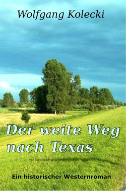 Der weite Weg nach Texas von Kolecki,  Wolfgang