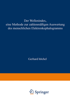 Der Wellenindex, eine Methode zur zahlenmäßigen Auswertung des menschlichen Elektrenkephalogramms von Höchel,  Gerhard