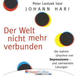 Der Welt nicht mehr verbunden von Hari,  Johann, Lontzek,  Peter