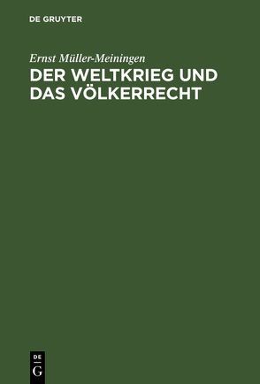 Der Weltkrieg und das Völkerrecht von Müller-Meiningen,  Ernst