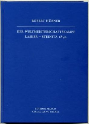 Der Weltmeisterschaftskampf Lasker-Steinitz 1894 von Huebner,  Robert