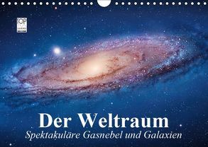 Der Weltraum. Spektakuläre Gasnebel und Galaxien (Wandkalender 2019 DIN A4 quer) von Stanzer,  Elisabeth