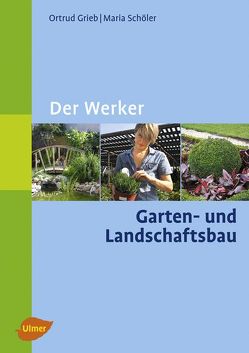 Der Werker. Garten- und Landschaftsbau von Grieb,  Ortrud, Schöler,  Maria