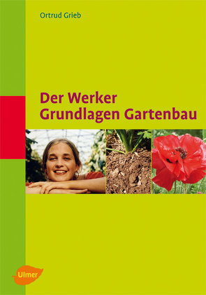 Der Werker. Grundlagen Gartenbau von Grieb,  Ortrud