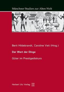 Der Wert der Dinge – Güter im Prestigediskurs von Hildebrandt,  Berit, Veit,  Caroline