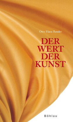 Der Wert der Kunst von Ressler,  Otto Hans