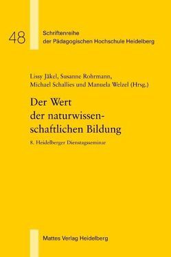 Der Wert der naturwissenschaftlichen Bildung von Jäkel,  Lissy, Rohrmann,  Susanne, Schallies,  Michael, Welzel,  Manuela