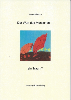 Der Wert des Menschen – ein Traum? von Focke,  Wenda