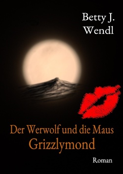 Der Werwolf und die Maus von Wendl,  Betty J.
