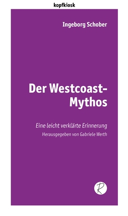 Der Westcoast-Mythos von Schober,  Ingeborg, Werth,  Gabriele