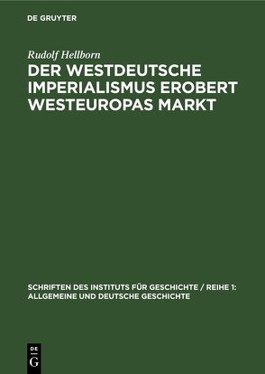 Der westdeutsche Imperialismus erobert Westeuropas Markt von Hellborn,  Rudolf