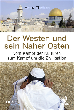 Der Westen und sein Naher Osten von Theisen,  Heinz
