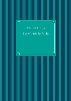 Der Westfälische Frieden von Philippi,  Friedrich, UG,  Nachdruck