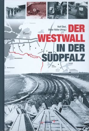 Der Westwall in der Südpfalz von Röller,  Oliver, Übel,  Rolf