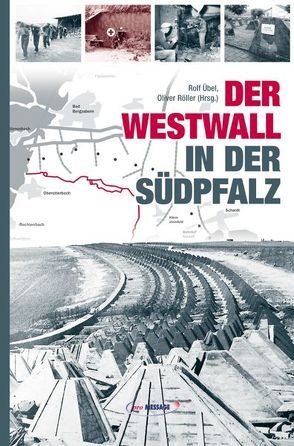 Der Westwall in der Südpfalz von Röller,  Oliver, Übel,  Rolf