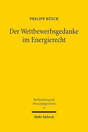 Der Wettbewerbsgedanke im Energierecht von Büsch,  Philipp