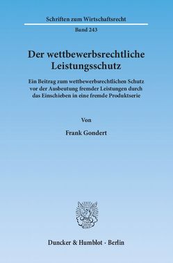 Der wettbewerbsrechtliche Leistungsschutz. von Gondert,  Frank
