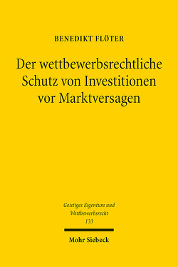 Der wettbewerbsrechtliche Schutz von Investitionen vor Marktversagen von Flöter,  Benedikt