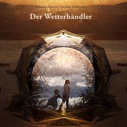 Der Wetterhändler von Schliessler,  Jochen, Schueler,  Dominic