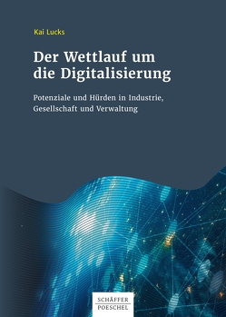 Der Wettlauf um die Digitalisierung von Lucks,  Kai