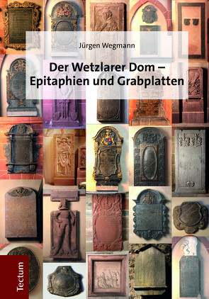 Der Wetzlarer Dom – Epitaphien und Grabplatten von Wegmann,  Jürgen