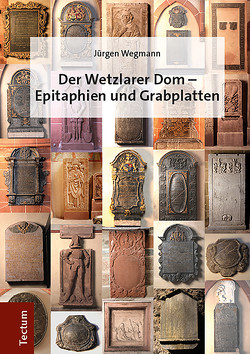 Der Wetzlarer Dom – Epitaphien und Grabplatten von Wegmann,  Jürgen