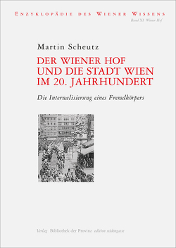 Der Wiener Hof und die Stadt Wien im 20. Jahrhundert von Ehalt,  Hubert Christian, Scheutz,  Martin