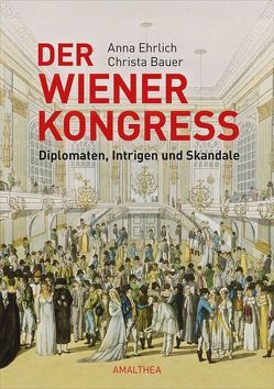 Der Wiener Kongress von Bauer,  Christa, Ehrlich,  Anna