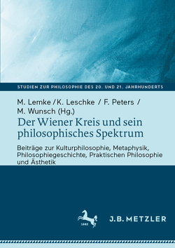 Der Wiener Kreis und sein philosophisches Spektrum von Lemke,  Martin, Leschke,  Konstantin, Peters,  Friederike, Wunsch,  Matthias