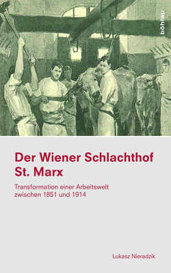Der Wiener Schlachthof St. Marx von Nieradzik,  Lukasz