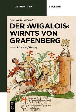 Der ‚Wigalois‘ Wirnts von Grafenberg von Fasbender,  Christoph