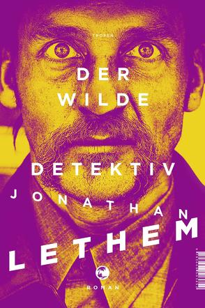 Der wilde Detektiv von Blumenbach,  Ulrich, Lethem,  Jonathan