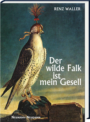 Der wilde Falk ist mein Gesell von Waller,  Renz