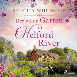 Der wilde Garten am Helford River von Baus,  Hannah, Whitmore,  Felicity