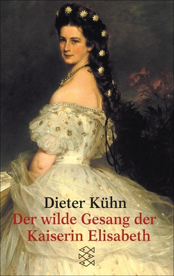Der wilde Gesang der Kaiserin Elisabeth von Kühn,  Dieter