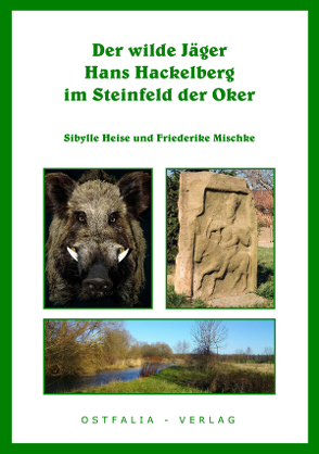 Der wilde Jäger Hans Hackelberg im Steinfeld der Oker von Heise/ Mischke,  Sibylle/ Frederike