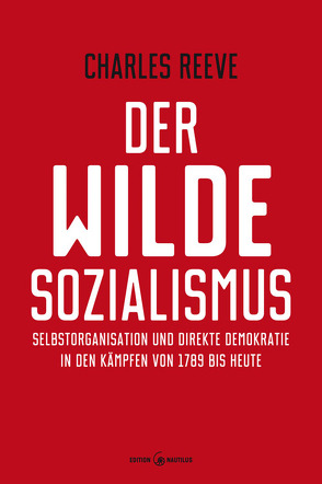 Der wilde Sozialismus von Kurz,  Felix, Reeve,  Charles