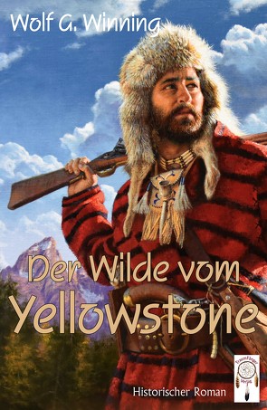 Der Wilde vom Yellowstone von Rodriguez,  Alfredo, Winning,  Wolf. G.