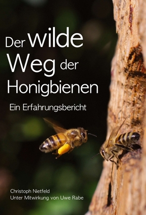 Der wilde Weg der Honigbienen von Nietfeld,  Christoph