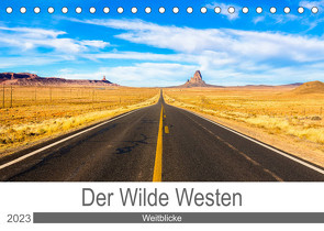 Der Wilde Westen – Weitblicke (Tischkalender 2023 DIN A5 quer) von Ostermann,  Kai