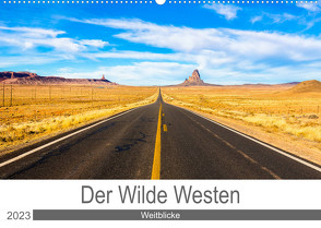 Der Wilde Westen – Weitblicke (Wandkalender 2023 DIN A2 quer) von Ostermann,  Kai