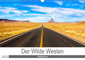 Der Wilde Westen – Weitblicke (Wandkalender 2023 DIN A3 quer) von Ostermann,  Kai