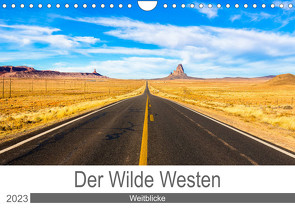 Der Wilde Westen – Weitblicke (Wandkalender 2023 DIN A4 quer) von Ostermann,  Kai