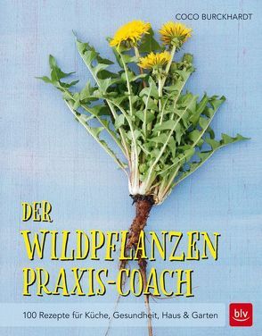 Der Wildpflanzen Praxis-Coach von Burckhardt,  Coco