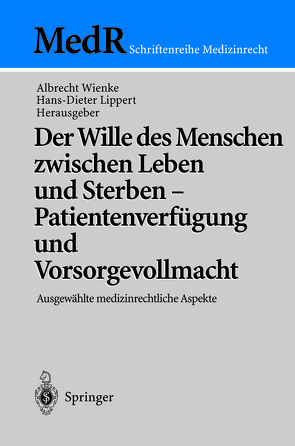 Der Wille des Menschen zwischen Leben und Sterben — Patientenverfügung und Vorsorgevollmacht von Lippert,  Hans-Dieter, Wienke,  Albrecht